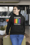 Closets Are For Clothes | LGBT+ Merch | Gay Pride Unisex Hoodie