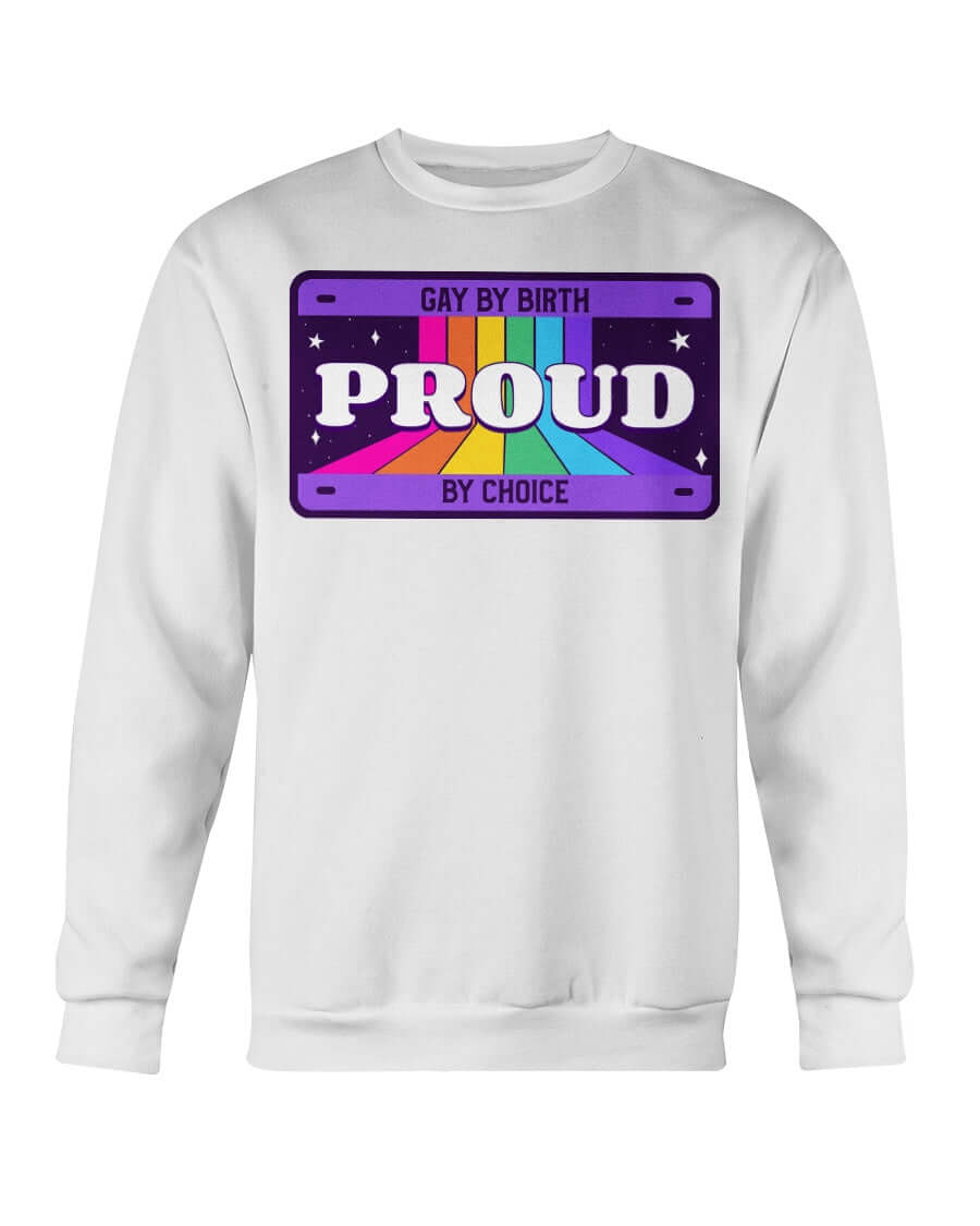 Gay By Birth, Proud By Choice | LGBT+ Merch | Unisex Sweatshirt sweat, sweatshirt Sweatshirts thepridecolors