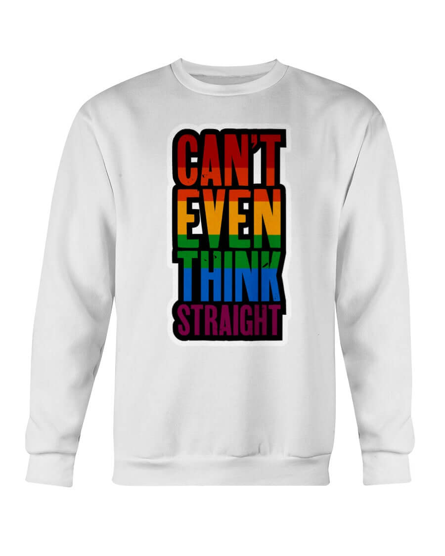 Can't Even Think Straight | LGBT+ Merch | Unisex Sweatshirt sweat, sweatshirt Sweatshirts thepridecolors