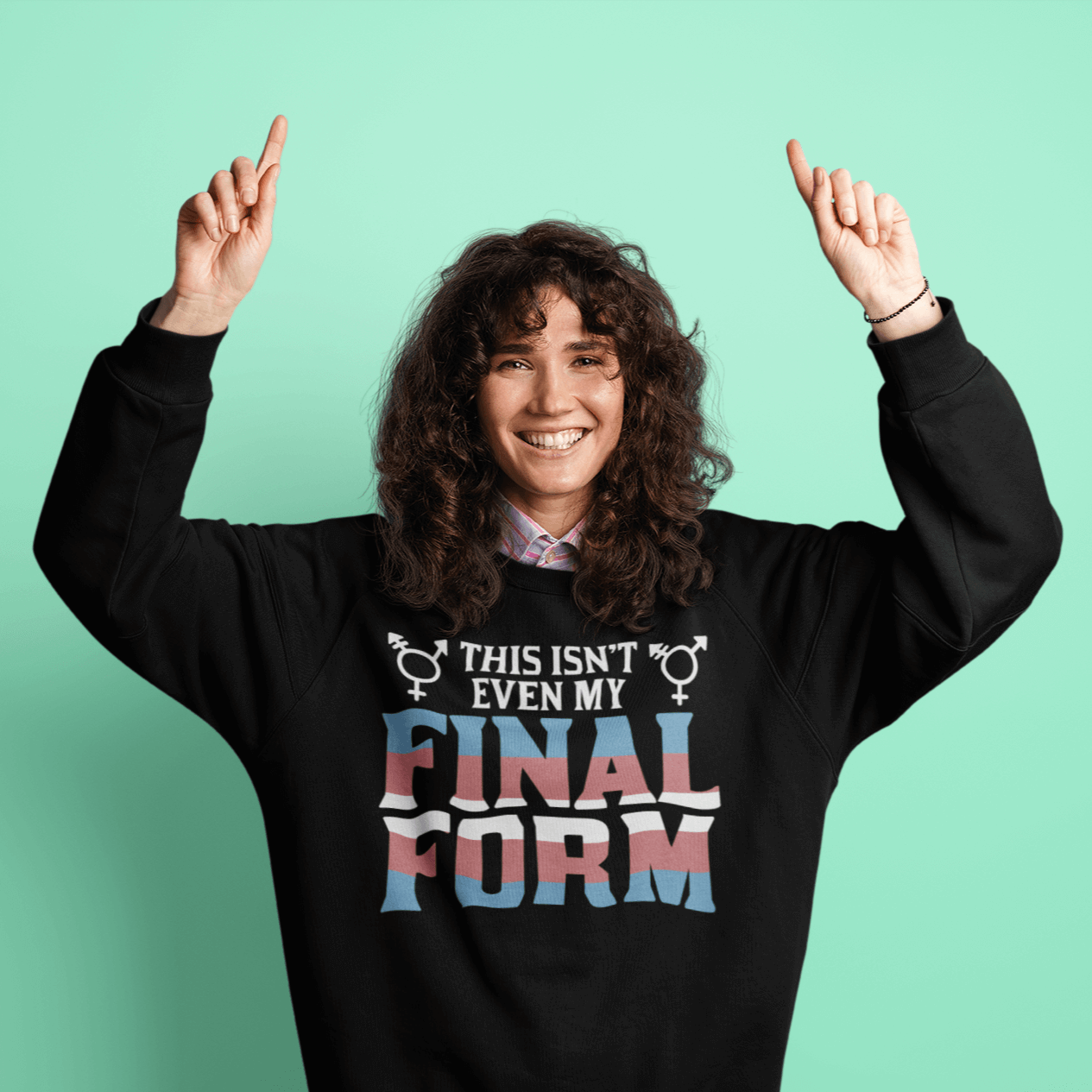 Not Even My Final Form | LGBT+ Merch | Transgender Pride Sweatshirt