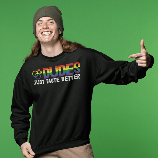 Dudes Just Taste Better | LGBT+ Merch | Gay Pride Unisex Sweatshirt